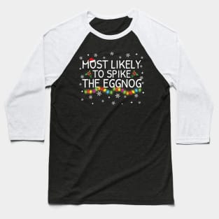 Most Likely To Spike Eggnog Christmas Pajama Gifts Baseball T-Shirt